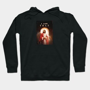 I SAW THAT! Hoodie